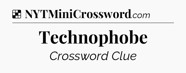 Solution: Technophobe - NYT Crossword