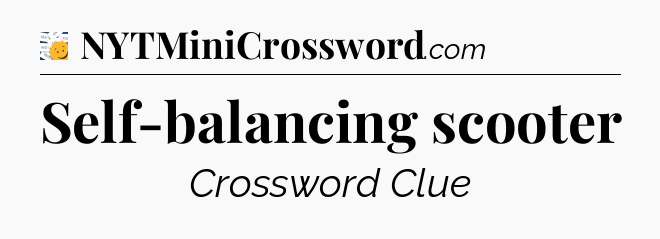 Self-balancing scooter - 7 Little Words