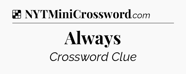 Always NYT Crossword