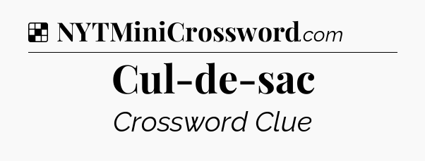 Solution: Cul-de-sac - NYT Crossword