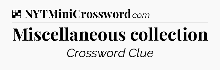 Solution: Miscellaneous collection - NYT Crossword