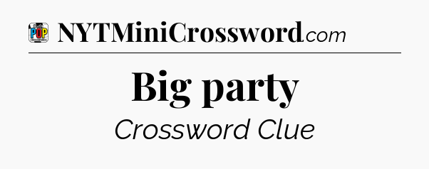 Big party Crossword Clue