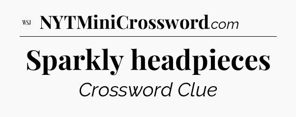 Sparkly headpieces - WSJ Crossword