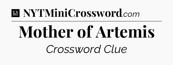 Mother of Artemis - LA Times Crossword