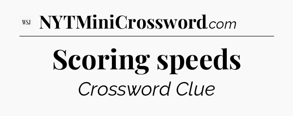 Scoring speeds - WSJ Crossword