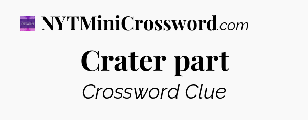 Crater part - Thomas Joseph Crossword