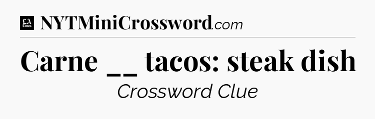 Carne __ tacos: steak dish - LA Times Crossword