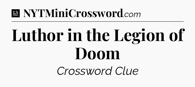 Luthor in the Legion of Doom - LA Times Crossword