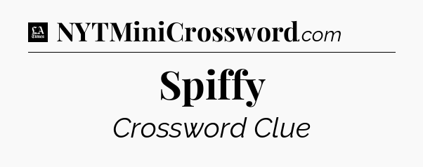 Spiffy - LA Times Crossword