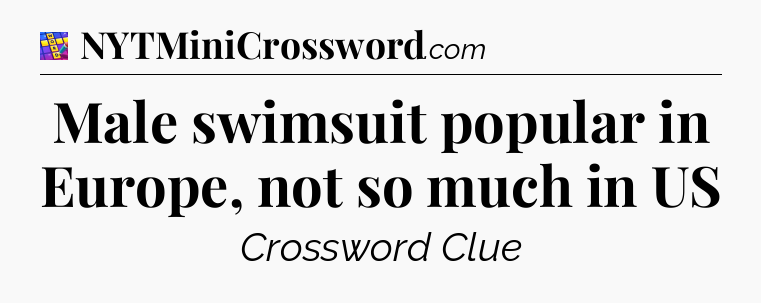 Male swimsuit popular in Europe, not so much in US Codycross