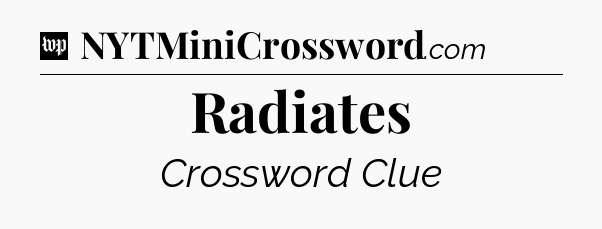 Radiates Crossword Clue