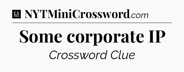 Some corporate IP - LA Times Crossword