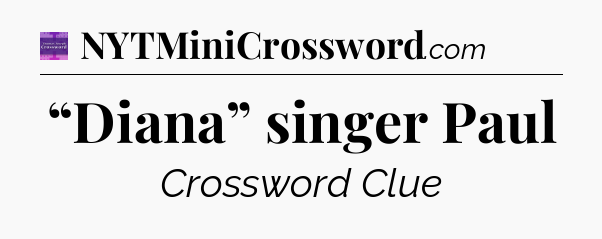 “Diana” singer Paul - Thomas Joseph Crossword