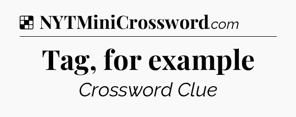 Solution: Tag, for example - NYT Crossword