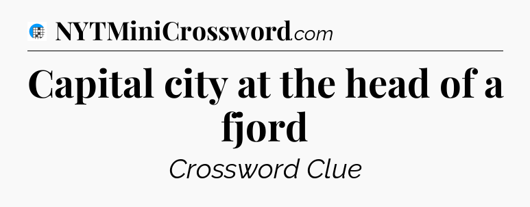Capital city at the head of a fjord Crossword Clue