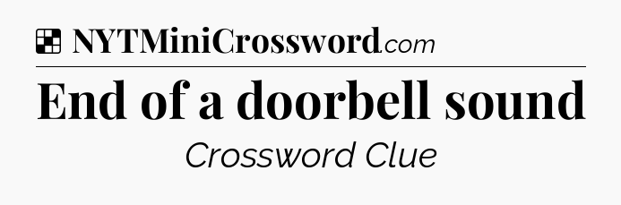 Solution: End of a doorbell sound - NYT Crossword