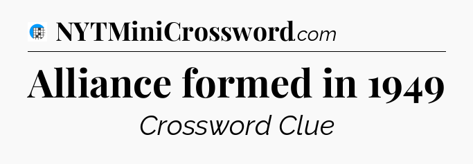 Alliance formed in 1949 Crossword Clue