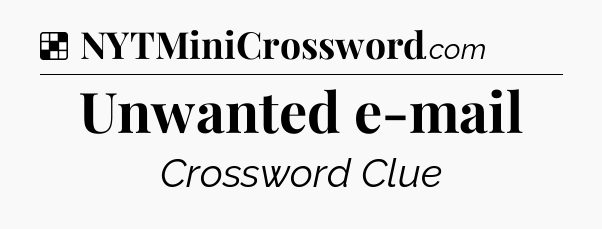 Solution: Unwanted e-mail - NYT Crossword