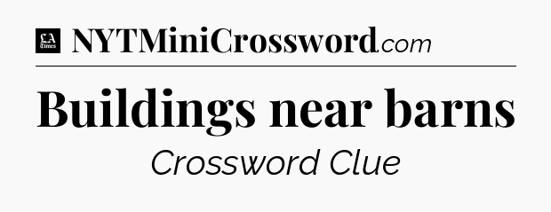 Buildings near barns - LA Times Crossword