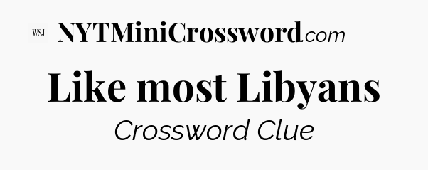 Like most Libyans - WSJ Crossword