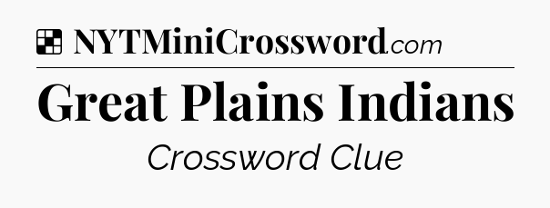 Solution: Great Plains Indians - NYT Crossword