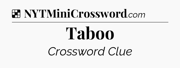 Solution: Taboo - NYT Crossword