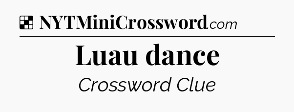 Solution: Luau dance - NYT Crossword