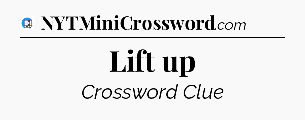Lift up Crossword Clue