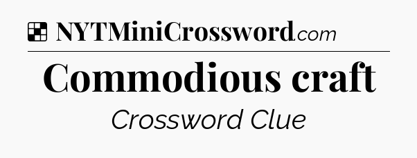 Solution: Commodious craft - NYT Crossword
