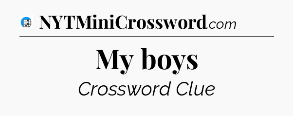 My boys Crossword Clue