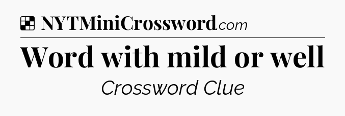 Solution: Word with mild or well - NYT Crossword