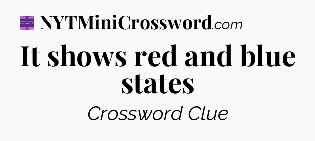 It shows red and blue states - Thomas Joseph Crossword
