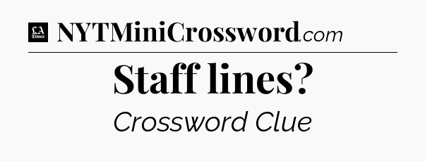 Staff lines - LA Times Crossword