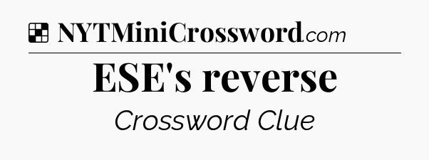 Solution: ESE's reverse - NYT Crossword