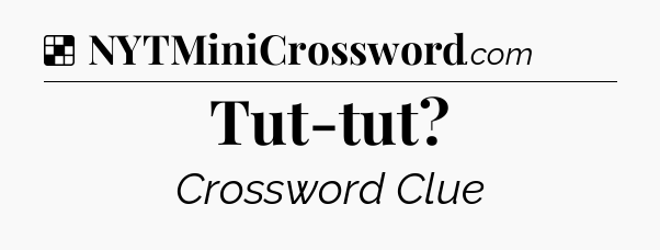 Solution: Tut-tut - NYT Crossword