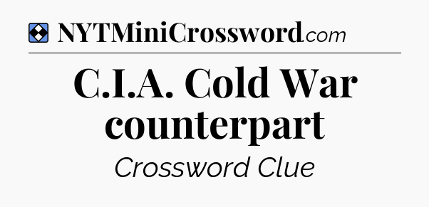 Solution: C.I.A. Cold War counterpart - NYT Mini Crossword