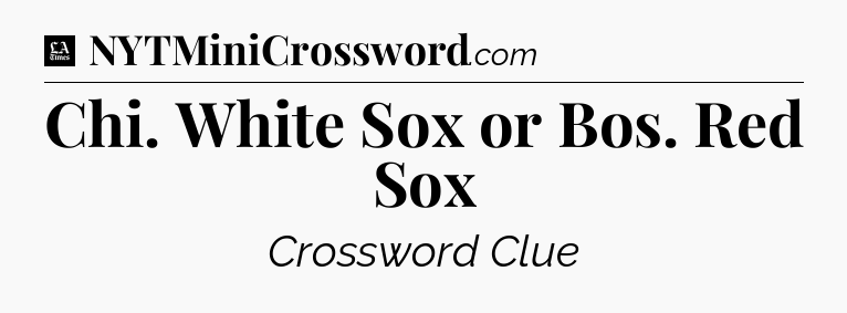 Chi. White Sox or Bos. Red Sox - LA Times Crossword