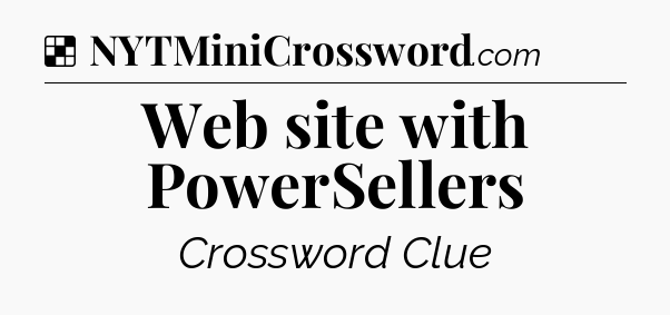 Solution: Web site with PowerSellers - NYT Crossword