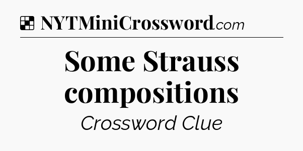 Solution: Some Strauss compositions - NYT Crossword