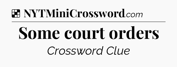 Solution: Some court orders - NYT Crossword