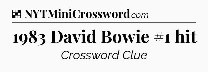 Solution: 1983 David Bowie #1 hit - NYT Crossword