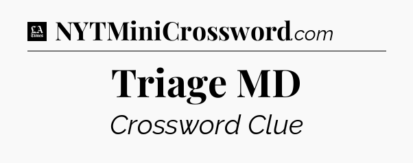 Triage MD - LA Times Crossword