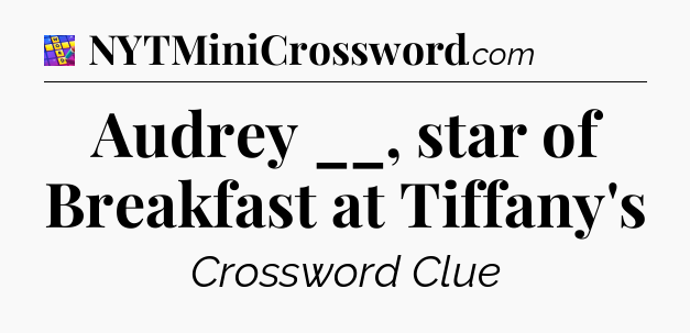 Audrey __, star of Breakfast at Tiffany's Codycross