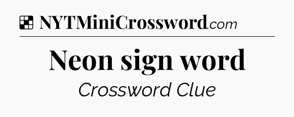 Solution: Neon sign word - NYT Crossword