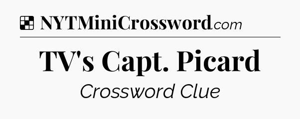 Solution: TV's Capt. Picard - NYT Crossword