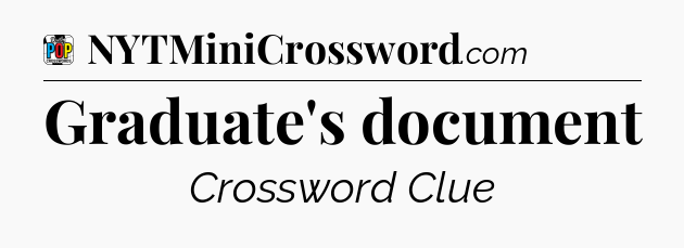 Graduate's document Crossword Clue