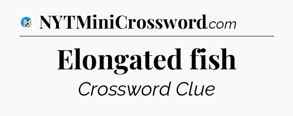 Elongated fish Crossword Clue