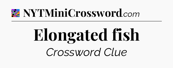 Elongated fish Crossword Clue
