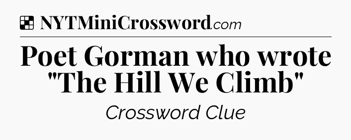 Solution: Poet Gorman who wrote 