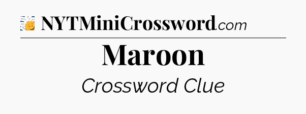 Maroon - 7 Little Words